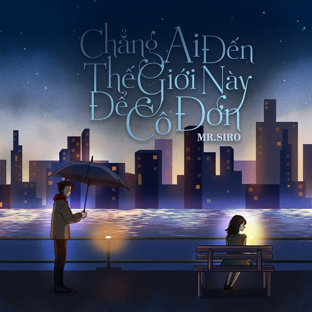 Album cover art for Chẳng Ai Đến Thế Giới Này Để Cô Đơn