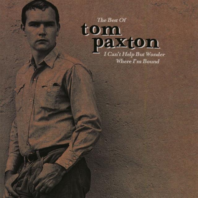 Album cover art for The Best Of Tom Paxton: I Can't Help Wonder Wher I'm Bound: The Elektra Years