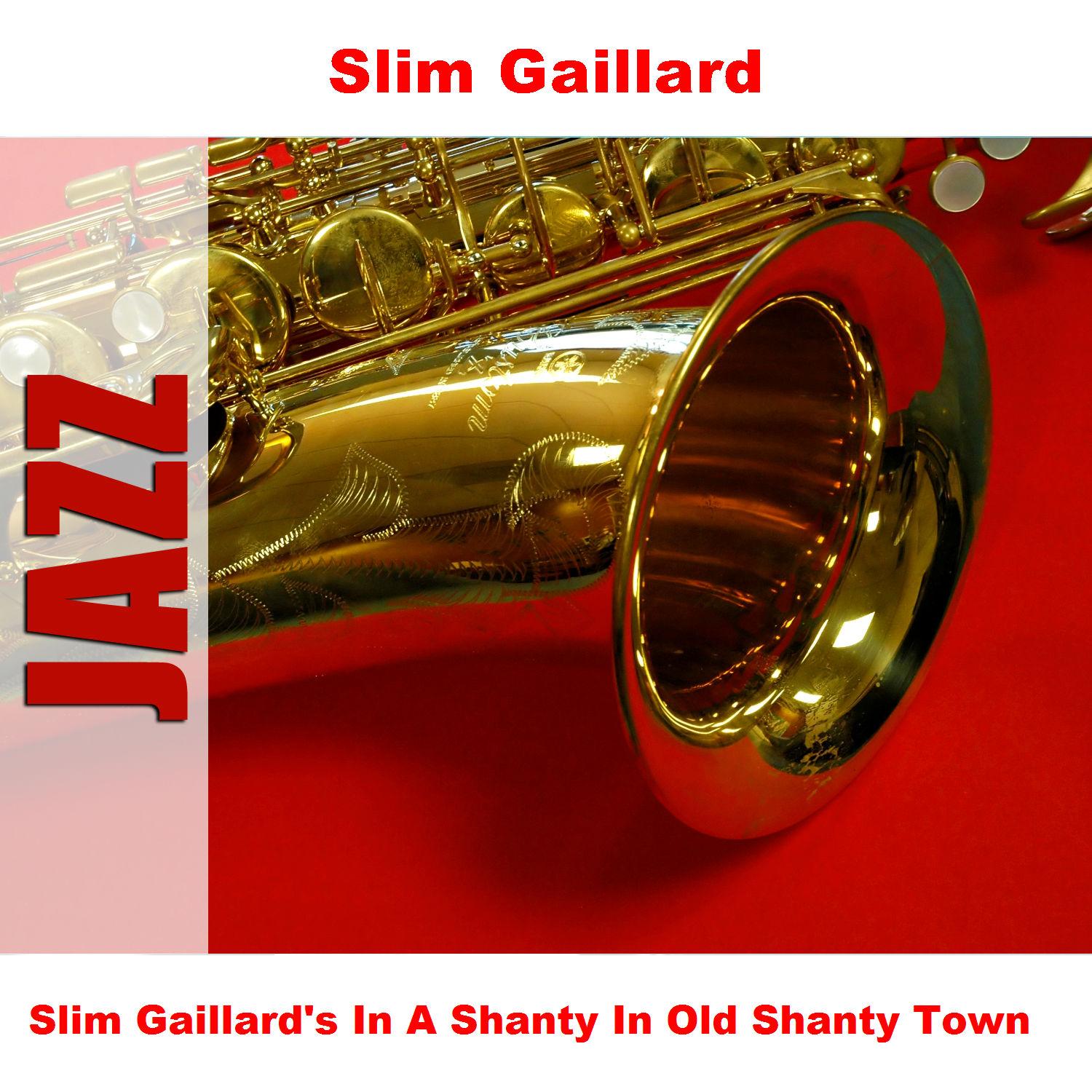 Slim Gaillard's In A Shanty In Old Shanty Town
