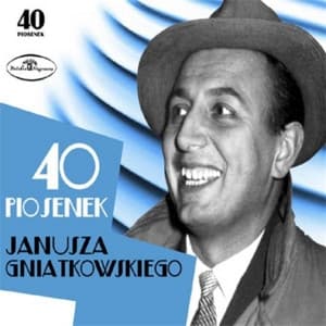 Album cover art for 40 Piosenek Janusza Gniatkowskiego