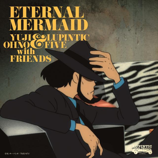 Album cover art for ルパン三世 血の刻印 ～永遠のmermaid～ オリジナル・サウンドトラック「Eternal Mermaid」