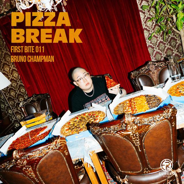 Album cover art for PIZZA BREAK X Bruno Champman (FIRST BITE 011) / 피자브레이크 X 브루노 챔프맨 (퍼스트바이트 011)