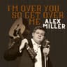 I'm over You, So Get over Me