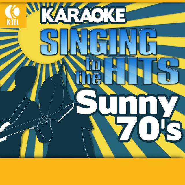 Album cover art for Karaoke: Sunny 70's - Singing To The Hits