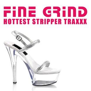 Album cover art for Fine Grind: Hottest Stripper Traxxx