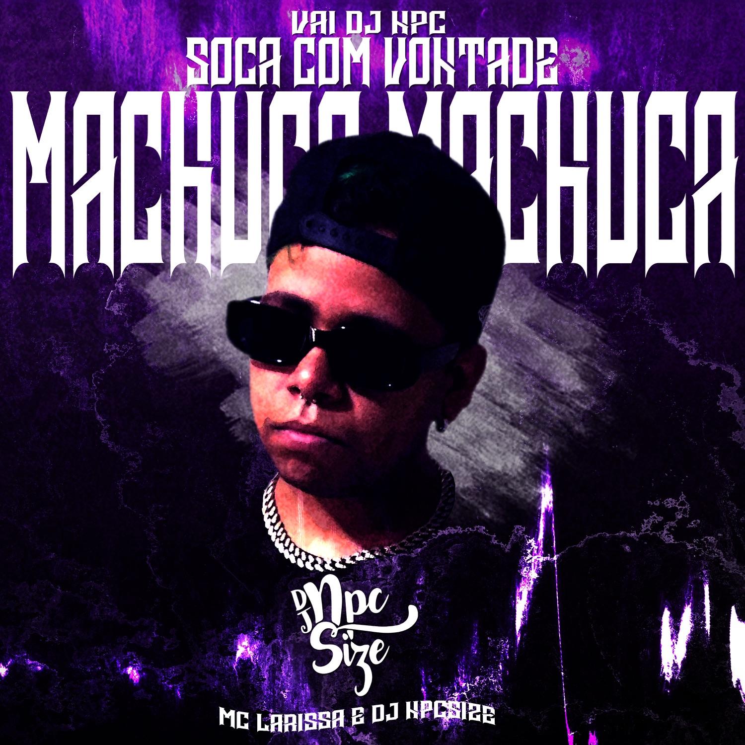 Vai Dj Npc Soca Com Vontade / Machuca Machuca (feat. Mc Larissa) - Single