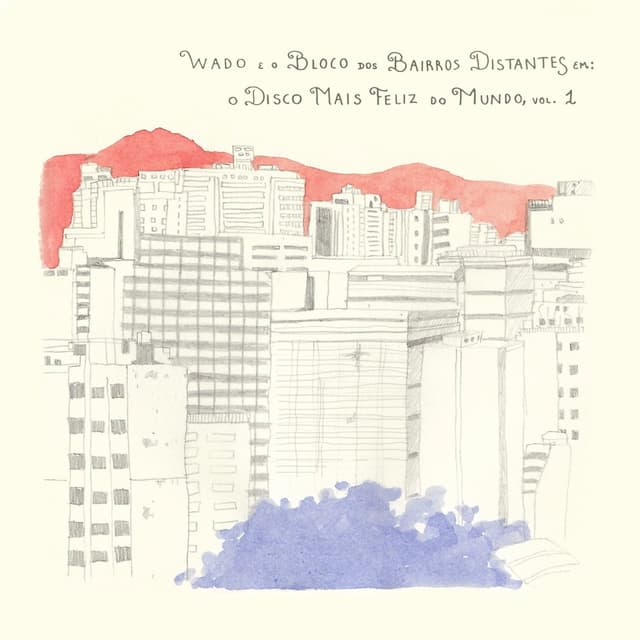 Album cover art for Wado e o Bloco dos Bairros Distantes em: o Disco Mais Feliz do Mundo, Vol. 1