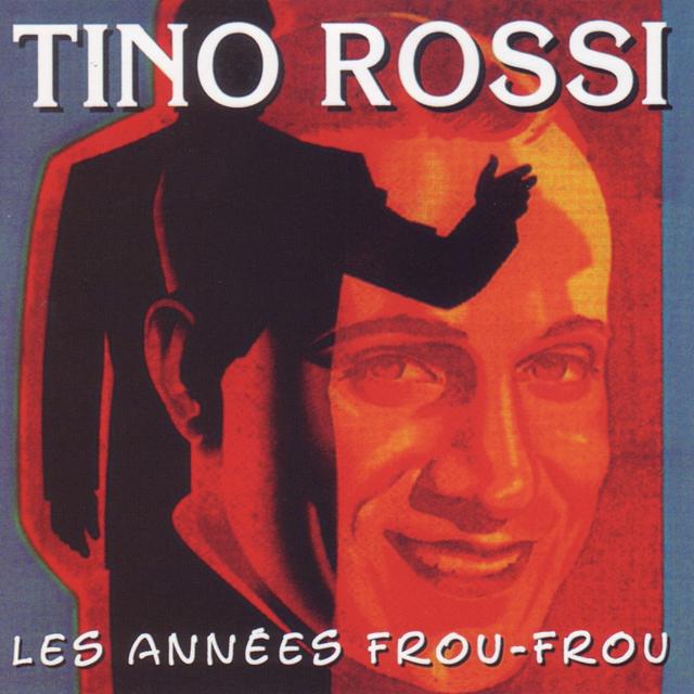 Album cover art for Les Années Frou-Frou: Tino Rossi