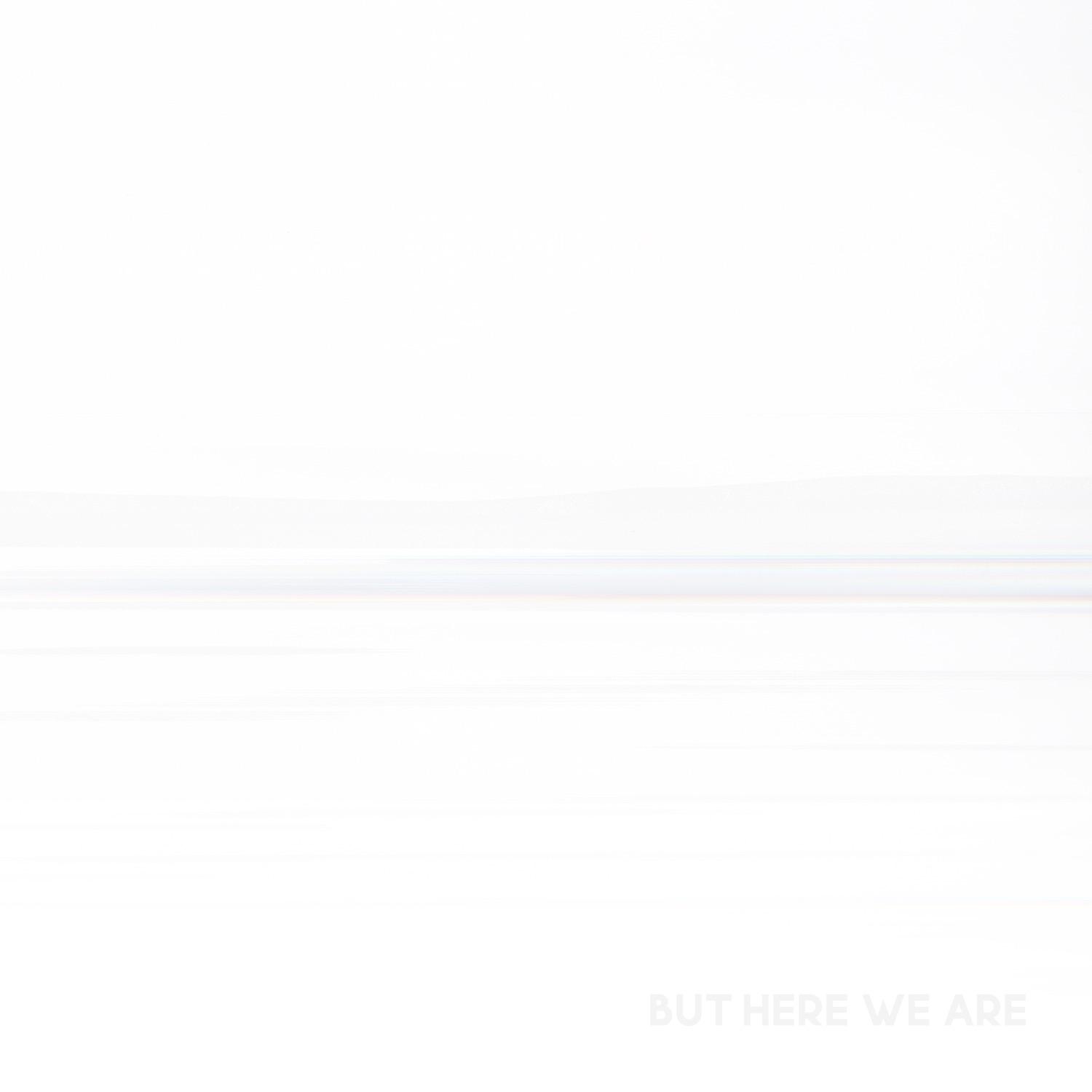 But Here We Are