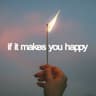 If It Makes You Happy