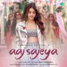 Aaj Sajeya