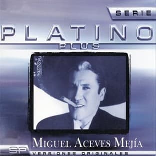 Album cover art for Serie Platino Plus Miguel Aceves Mejia
