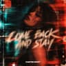 Come back and stay