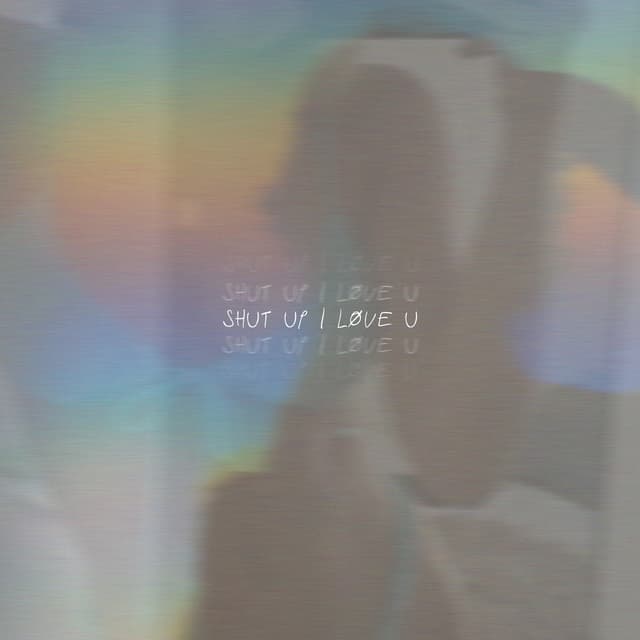 Album cover art for Shut Up I Love U