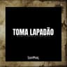 Toma Lapadão