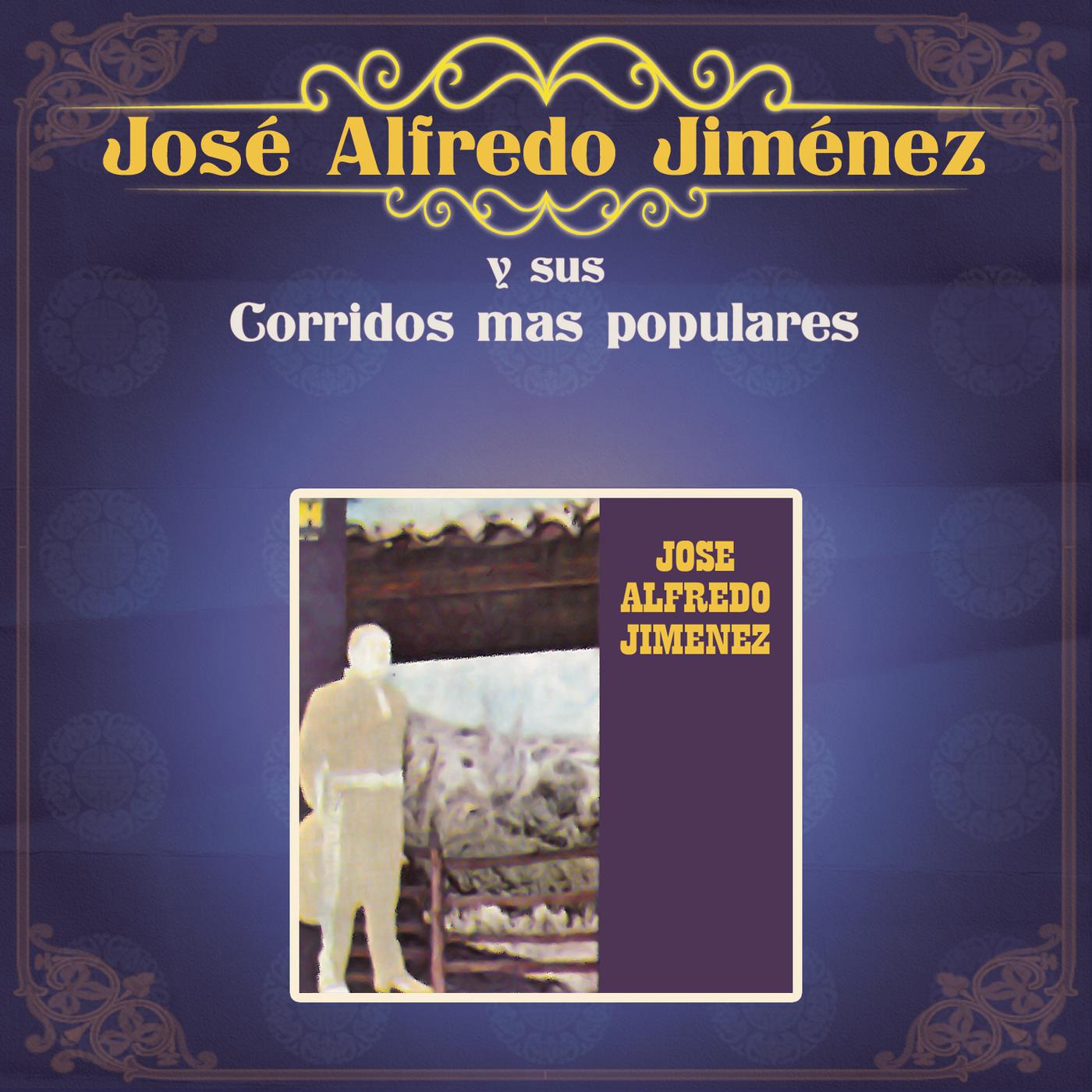 José Alfredo Jiménez Y Sus Corridos Más Populares
