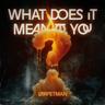 What Does It Mean To You