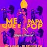 Me Papa Que É Pop (Me Papa Que E Pop)