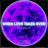 When Love Takes Over
