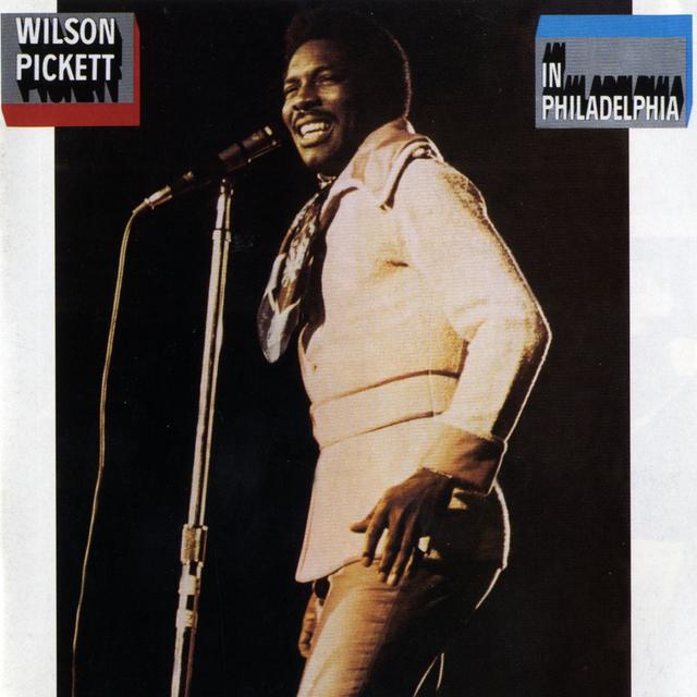 Album cover art for Wilson Pickett in Philadelphia