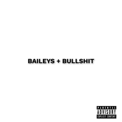 Album cover art for Baileys + Bullshit