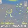 Wish It Was You [Nils Hoffmann Remix]