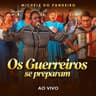 Os Guerreiros Se Preparam (Ao Vivo)