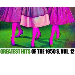 Album cover art for Greatest Hits Of The 1950's, Vol. 12