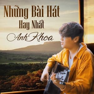 Album cover art for Anh Khoa - Tuyển Tập Những Ca Khúc Hay Nhất