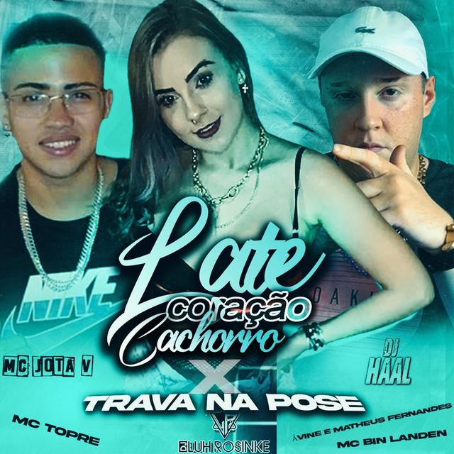 Album cover art for LATE CORAÇÃO CACHORRO X TRAVA NA POSE