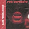Por Supuesto Remix [Remix]