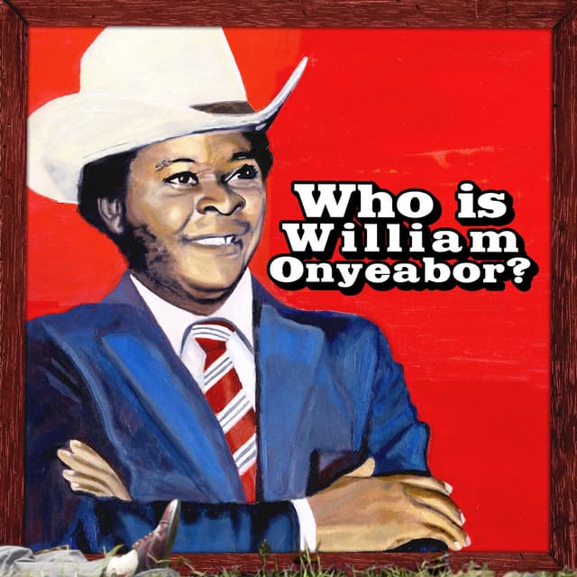 Album cover art for Who Is William Onyeabor ?