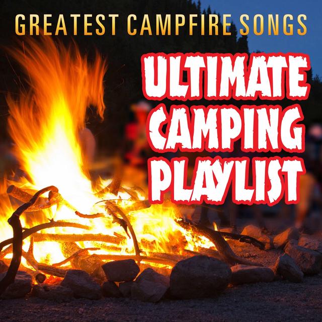 Album cover art for Greatest Campfire Songs - Ultimate Camping Playlist