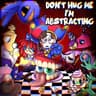 Don't Hug Me I'm Abstracting (The Amazing Digital Circus Song)