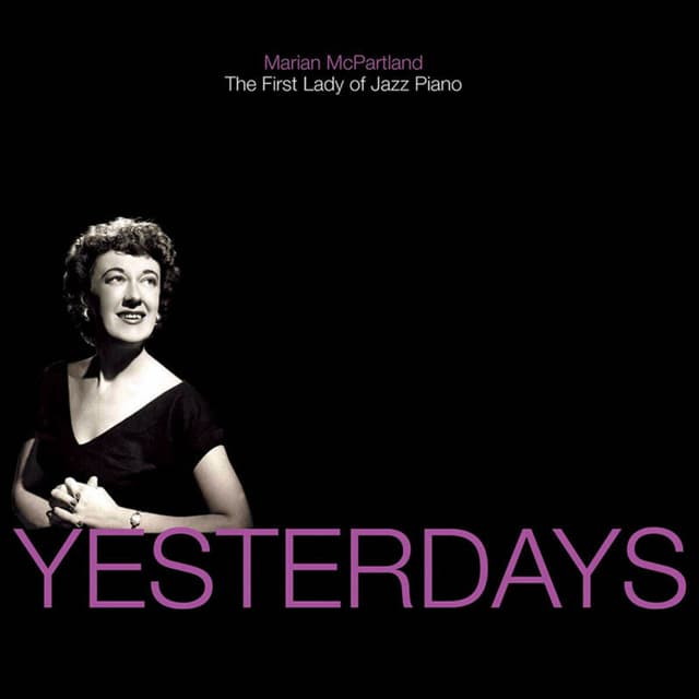 Album cover art for Yesterdays: Marian Mcpartland - The First Lady Of Jazz Piano