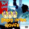 Bored in the House