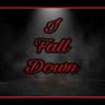 I Fall Down