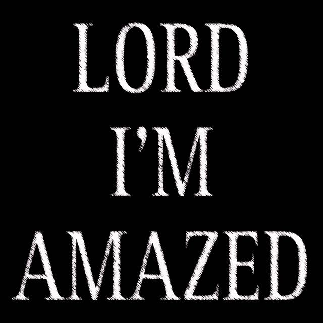 Album cover art for Lord I'm Amazed