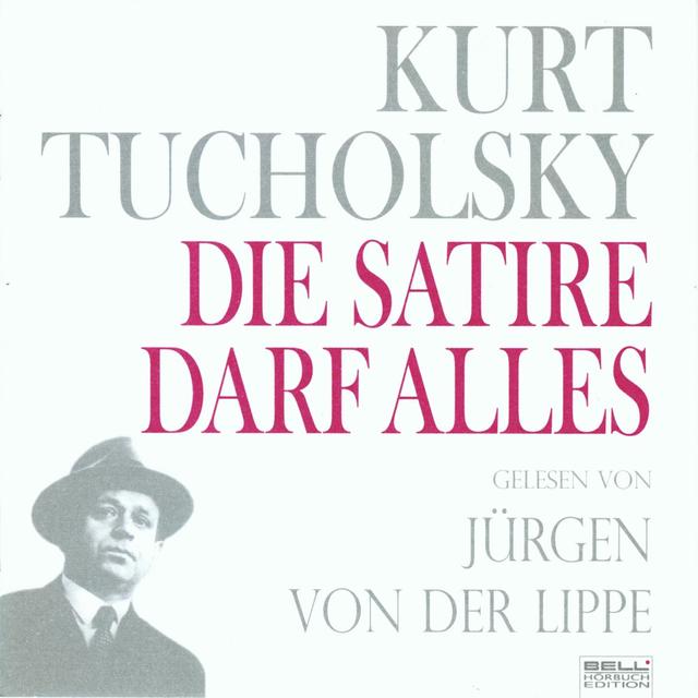 Album cover art for Kurt Tucholsky - Panter Tiger Und Co. Die Satire Darf Alles! (gelesen Von Jürgen Von Der Lippe)