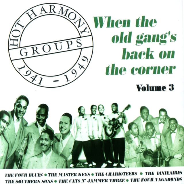 Album cover art for Hot Harmony Groups 1941-1949 - When The Old Gang's Back On The Corner - Volume 3