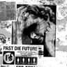 Past die Future
