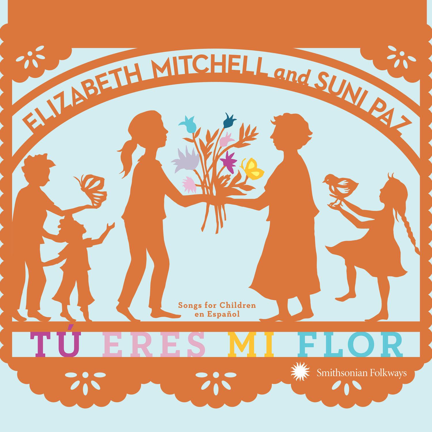 Tú Eres Mi Flor: Songs for Children en Español