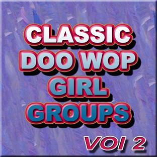 Album cover art for Classic Doo Wop Girl Groups Vol 2