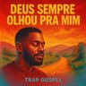 DEUS SEMPRE OLHOU PRA MIM