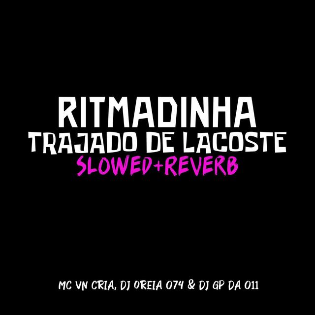 Album cover art for Ritmadinha Trajado de Lacoste [Slowed + Reverb]