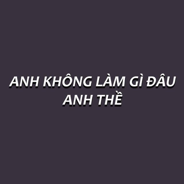 Album cover art for Anh không làm gì đâu anh thề