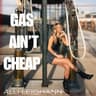 Gas Ain't Cheap