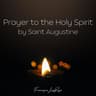 Prayer to the Holy Spirit (by Saint Augustine)