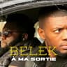 BELEK A MA SORTIE