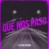 Que Nos Paso